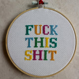 F*ck This Sh*t Cross Stitch Kit