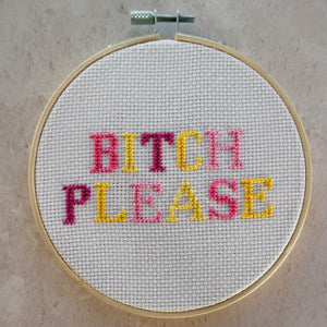 B*tch Please Cross Stitch Kit